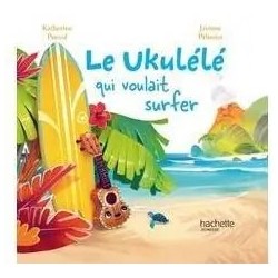 Le Ukulélé qui voulait surfer