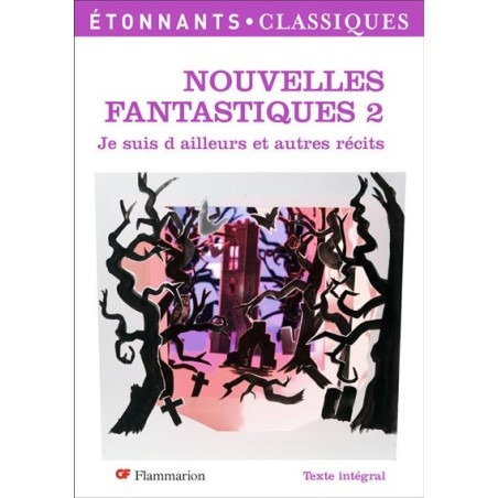 Nouvelles fantastiques 2 : Je suis d'ailleurs et autres récits