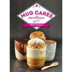 Mug cakes, moelleux & Cie