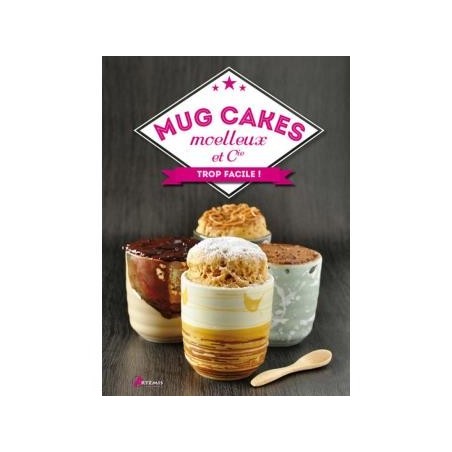 Mug cakes, moelleux & Cie