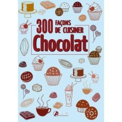 300 façons de cuisiner le chocolat