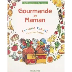 Gourmande et maman 200 recettes et 52 menus