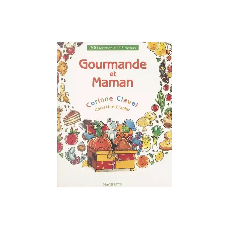 Gourmande et maman 200 recettes et 52 menus