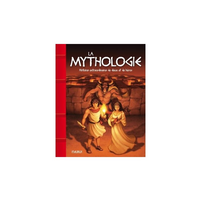 La mythologie - histoires extraordinaires de dieux et de héros