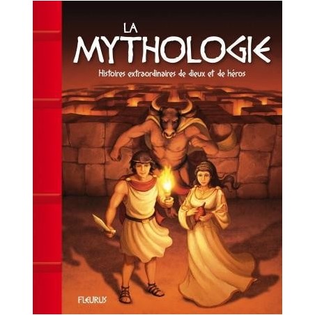 La mythologie - histoires extraordinaires de dieux et de héros