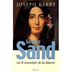 George Sand ou le Scandale de la liberté