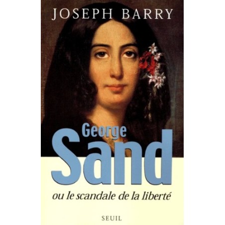 George Sand ou le Scandale de la liberté