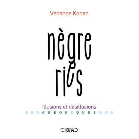 Nègreries - Illusions et désillusions