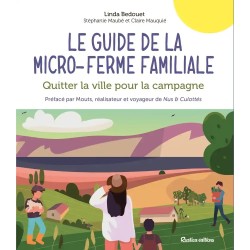Le guide de la micro-ferme familiale - Quitter la ville pour la campagne