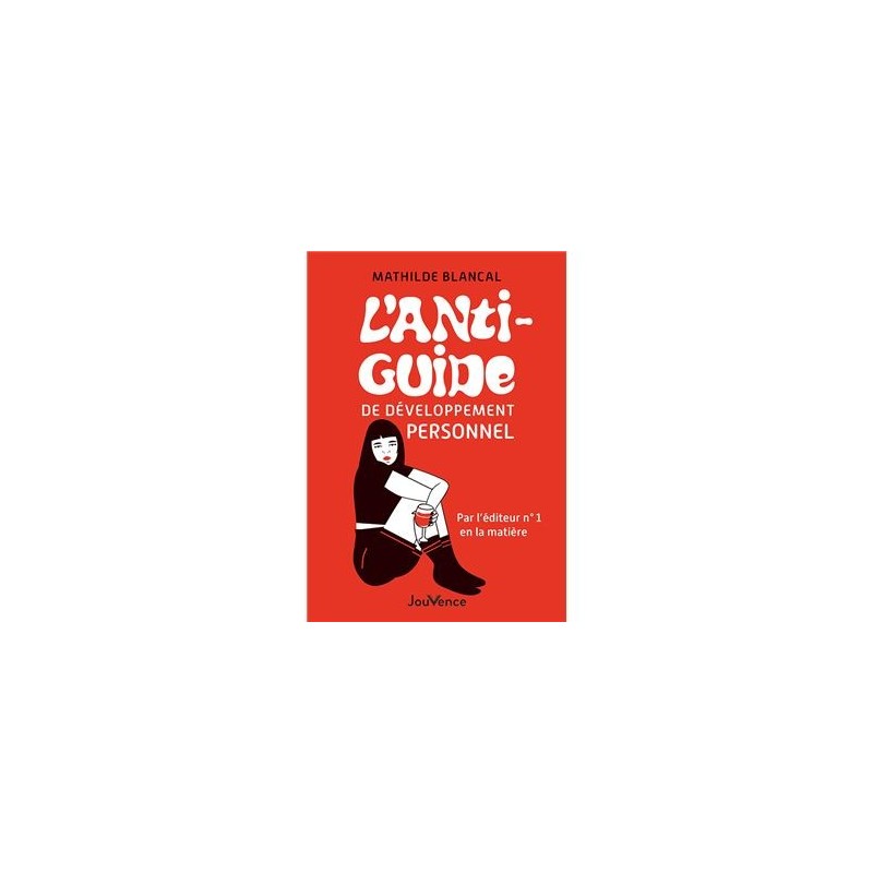 L'Anti-Guide de développement personnel L'Anti-Guide de développement personnel