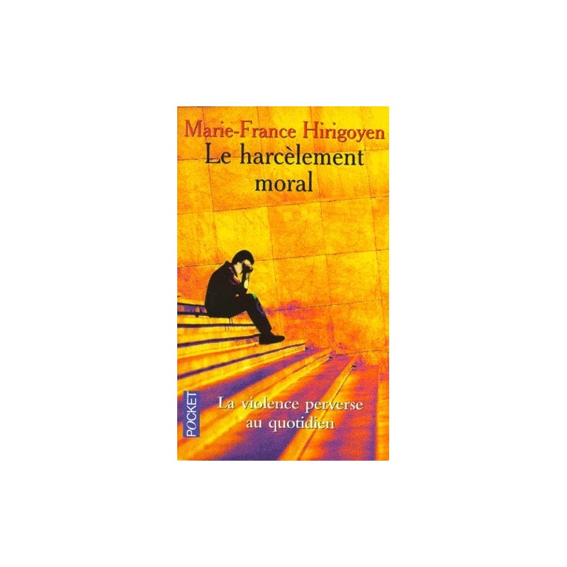Le harcèlement moral Le harcèlement moral