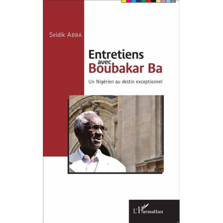 Entretiens avec Boubakar Ba : un Nigérien au destin exceptionnel