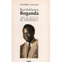 Barthélemy Boganda :  Elu de Dieu et des Centrafricains