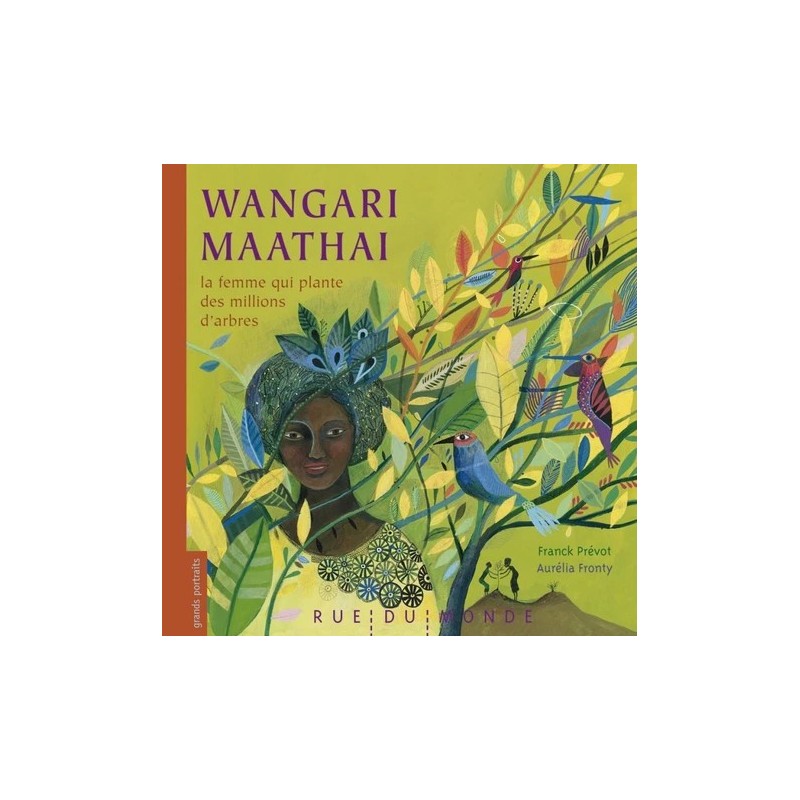 Wangari Maathai - La femme qui plante des millions d'arbres