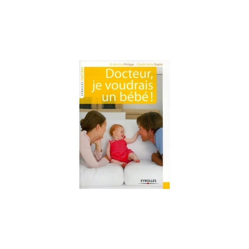 Docteur, je voudrais un bébé ! Docteur, je voudrais un bébé !