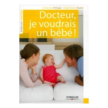 Docteur, je voudrais un bébé !