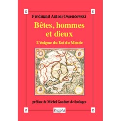 Bêtes, hommes et dieux. L’énigme du Roi du Monde