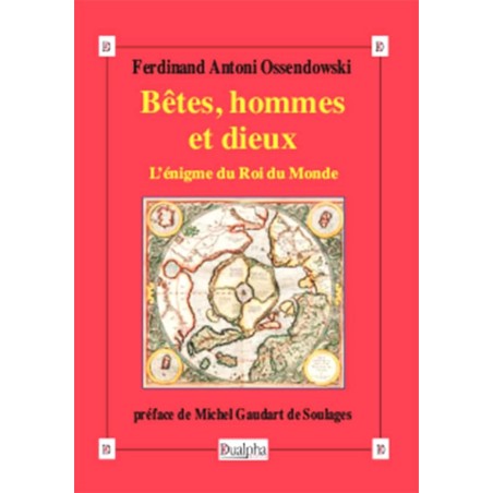 Bêtes, hommes et dieux. L’énigme du Roi du Monde