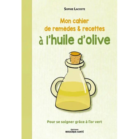 Mon cahier de remèdes & recettes à l'huile d'olive -