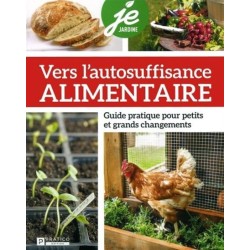 Vers l'autosuffisance alimentaire : guide pratique pour petits et grands changements