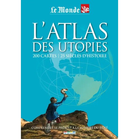 Atlas des utopies : 200 cartes, 25 siècles d'Histoire